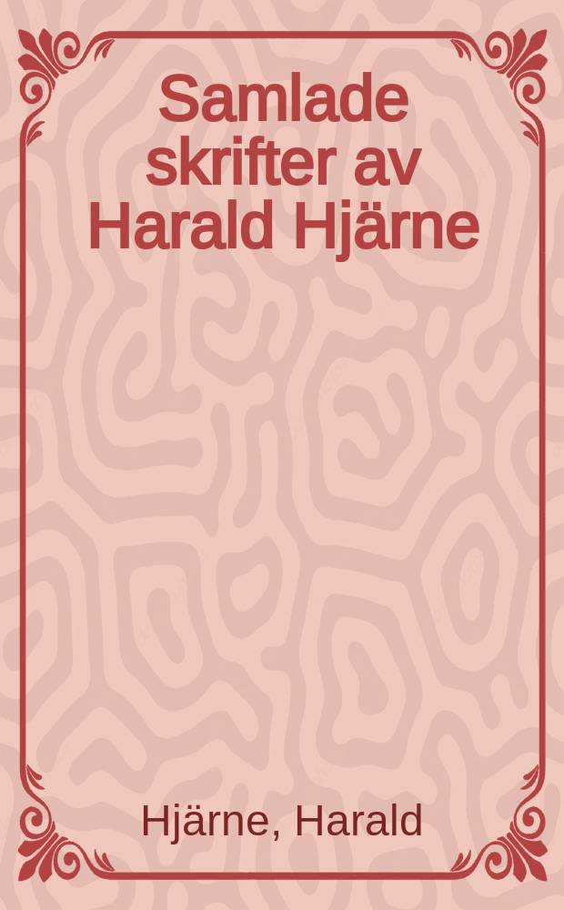 Samlade skrifter av Harald Hjärne
