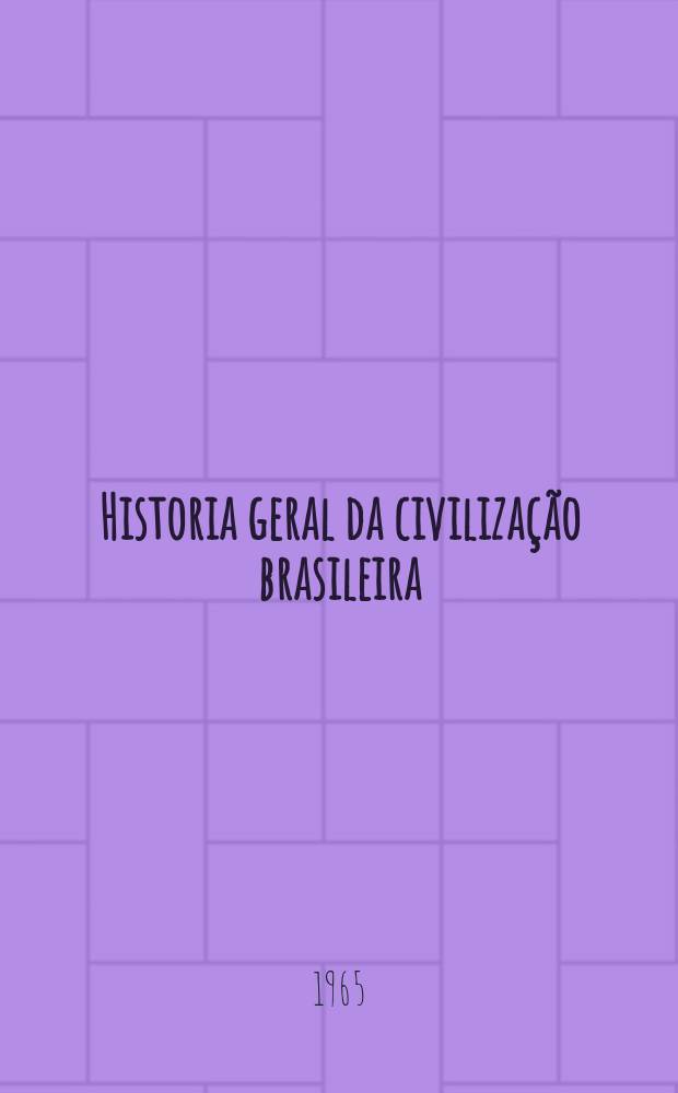 Historia geral da civilização brasileira