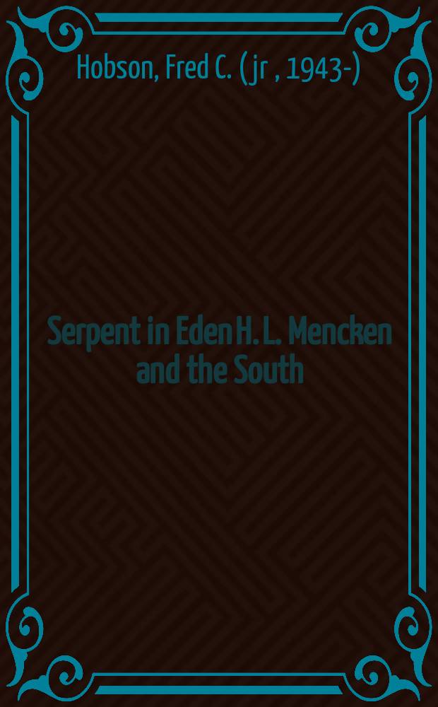 Serpent in Eden H. L. Mencken and the South
