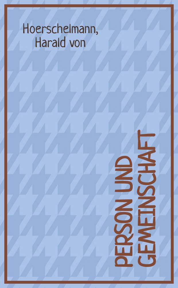 Person und Gemeinschaft : die Grundprobleme des Bolschewismus
