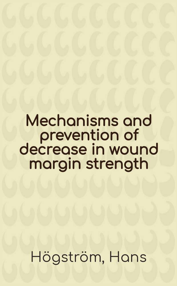 Mechanisms and prevention of decrease in wound margin strength : In intestinal anastomoses a. laparotomy wounds : Diss.