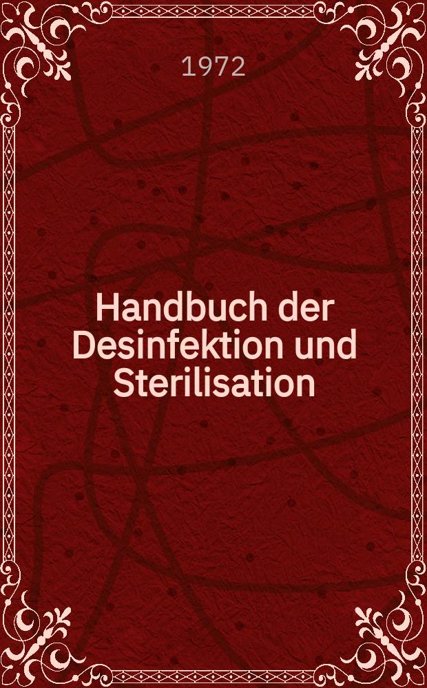 Handbuch der Desinfektion und Sterilisation : In 5 Bd
