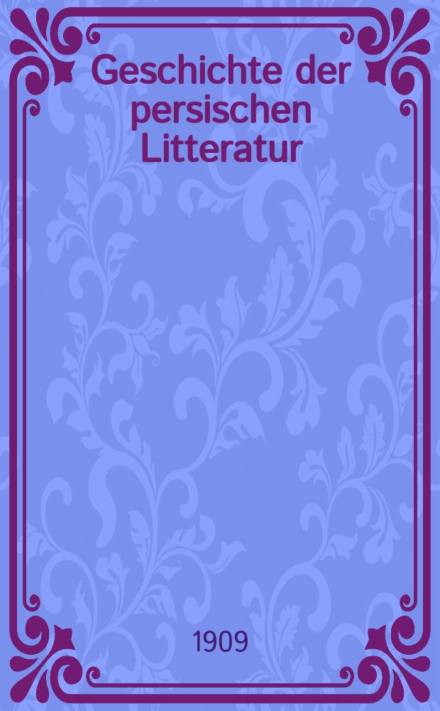 Geschichte der persischen Litteratur