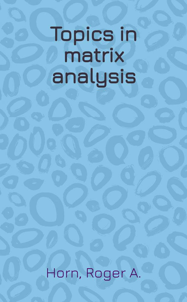 Topics in matrix analysis