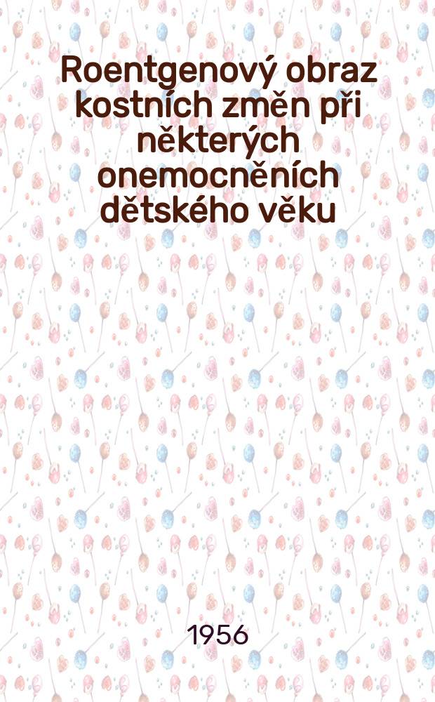 Roentgenový obraz kostních změn při některých onemocněních dětského věku