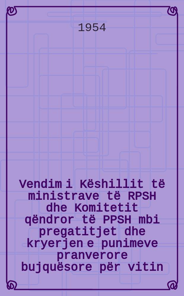 Vendim i Këshillit të ministrave të RPSH dhe Komitetit qëndror të PPSH mbi pregatitjet dhe kryerjen e punimeve pranverore bujquësore për vitin