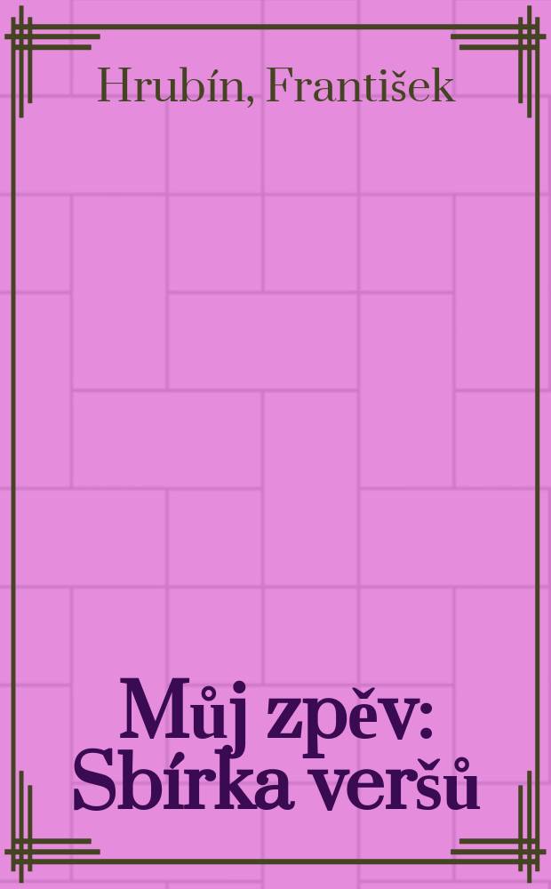 Můj zpěv : Sbírka veršů