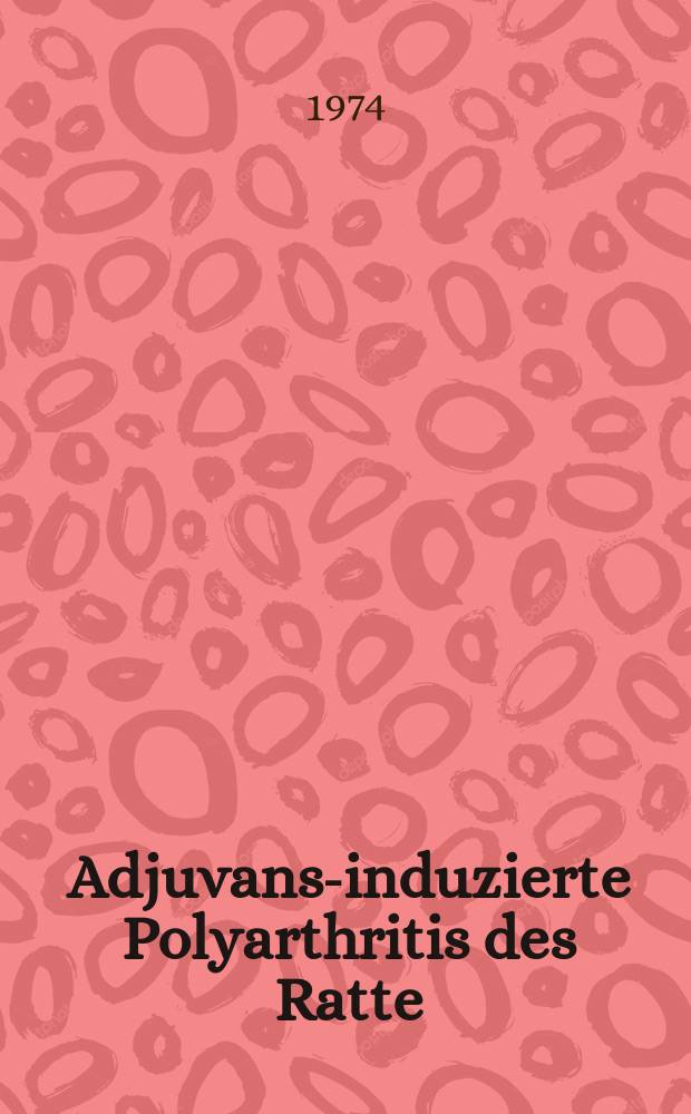 Adjuvans-induzierte Polyarthritis des Ratte : Arbeitsbericht