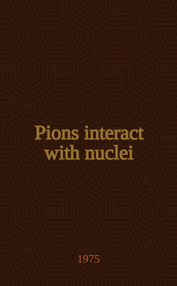 Pions interact with nuclei