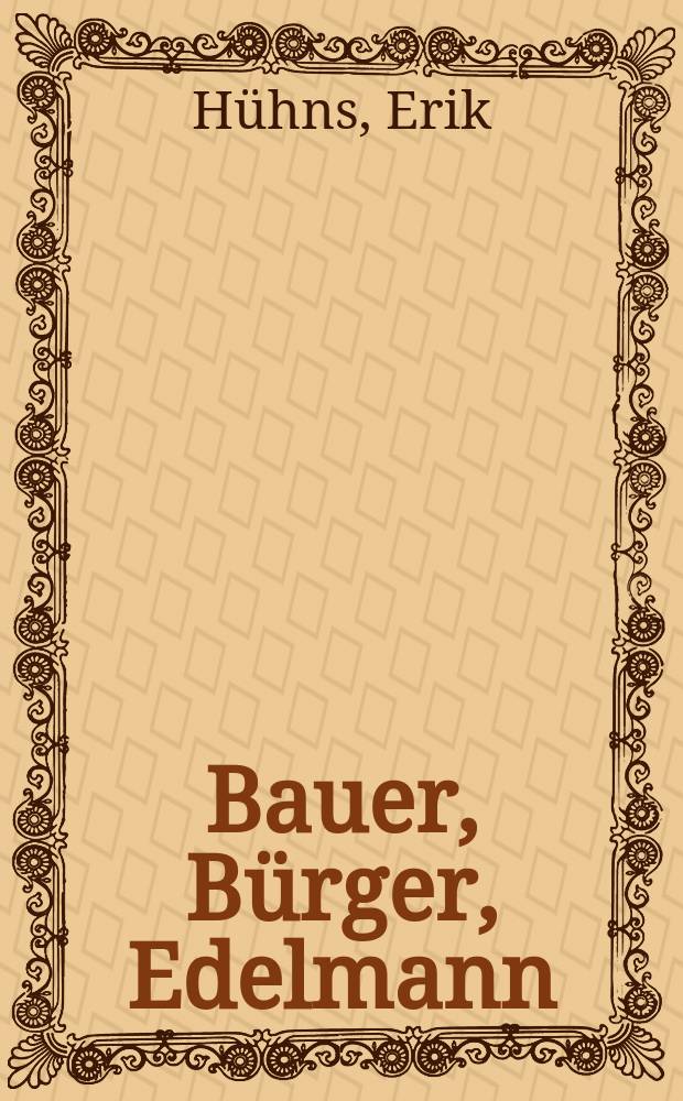 Bauer, Bürger, Edelmann