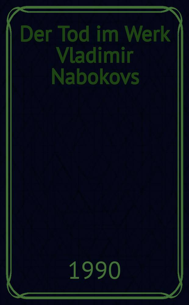 Der Tod im Werk Vladimir Nabokovs : Terra incognita