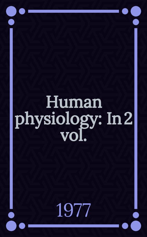 Human physiology : In 2 vol.