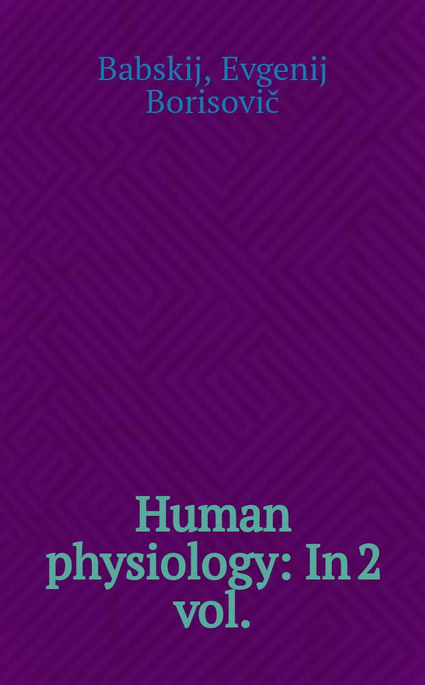 Human physiology : In 2 vol. : Transl. from the Russ. ..