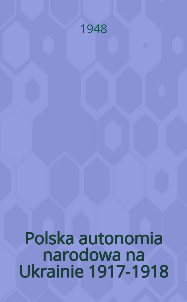 Polska autonomia narodowa na Ukrainie 1917-1918