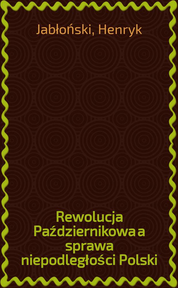 Rewolucja Październikowa a sprawa niepodległości Polski