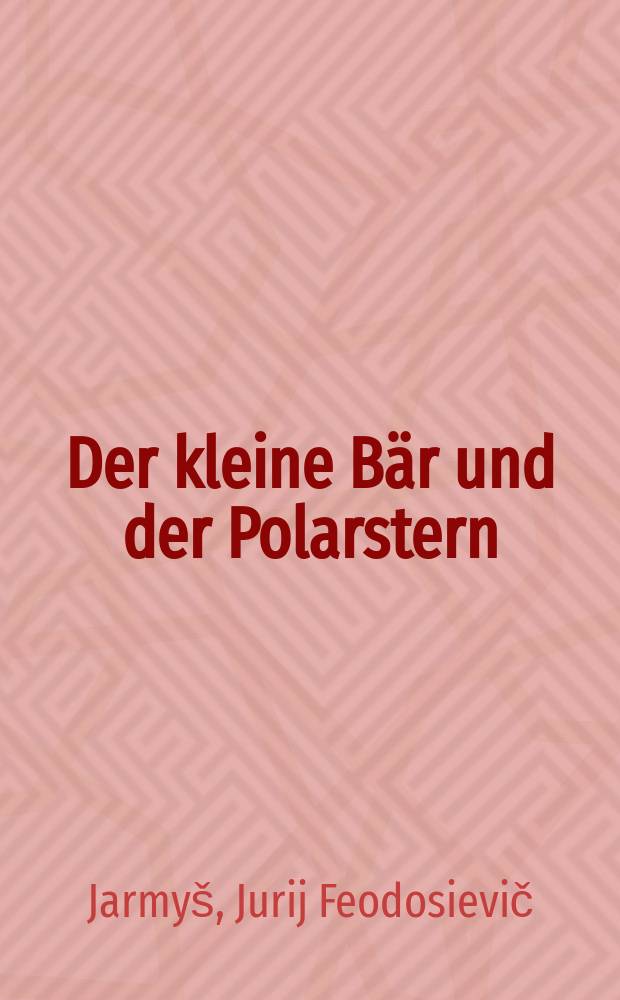 Der kleine Bär und der Polarstern : Märchen