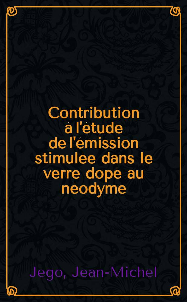 Contribution &agrave; l'&eacute;tude de l'&eacute;mission stimul&eacute;e dans le verre dop&eacute; au n&eacute;odyme