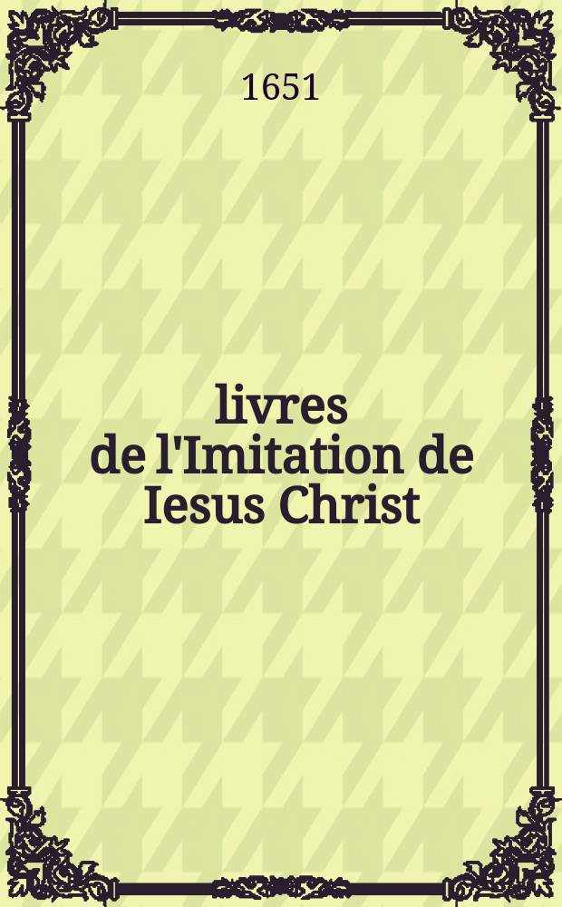 4 livres de l'Imitation de Iesus Christ