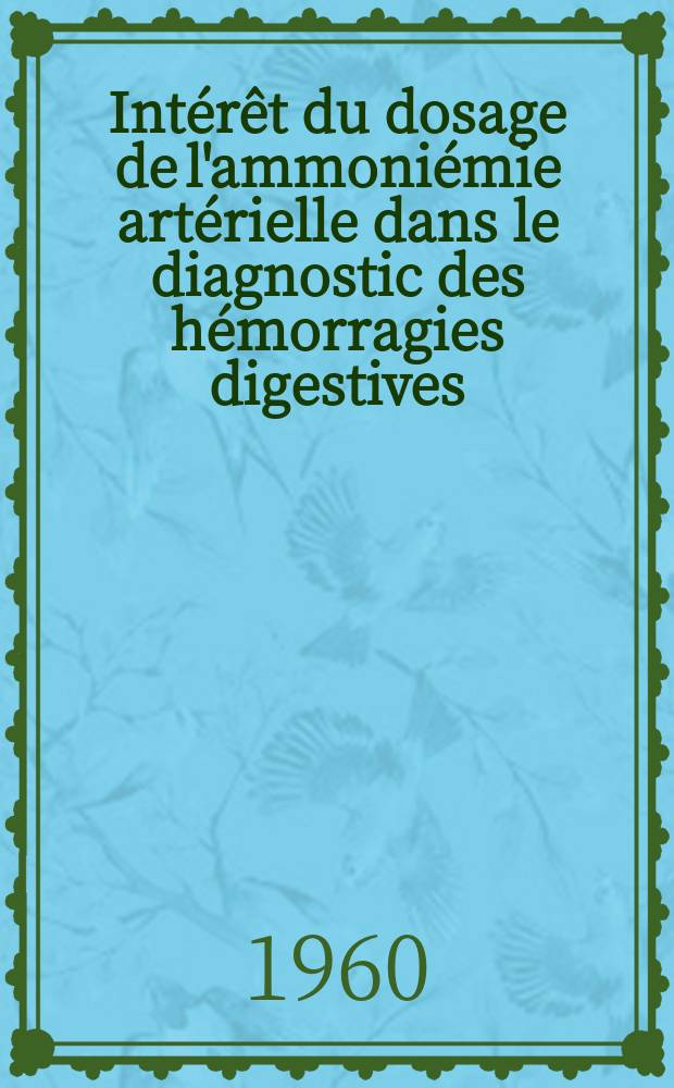 Intérêt du dosage de l'ammoniémie artérielle dans le diagnostic des hémorragies digestives : Thèse ..