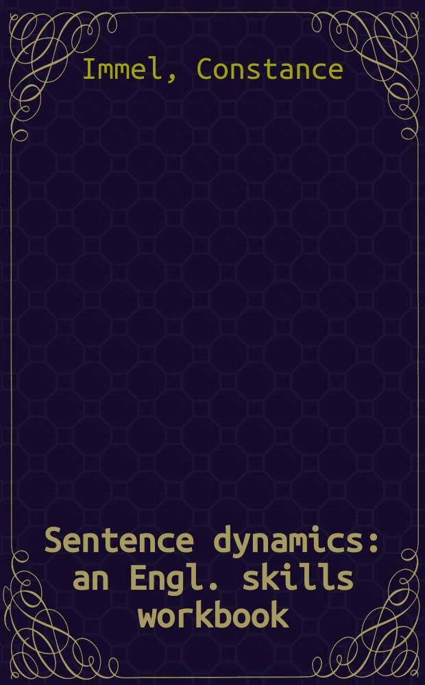 Sentence dynamics : an Engl. skills workbook