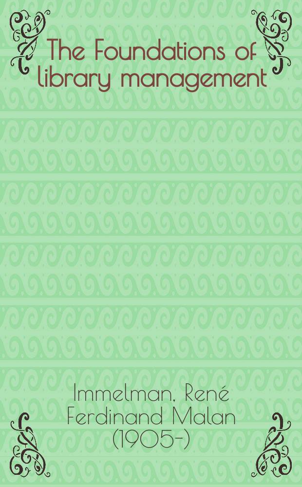 The Foundations of library management : Organization from the administrative angle