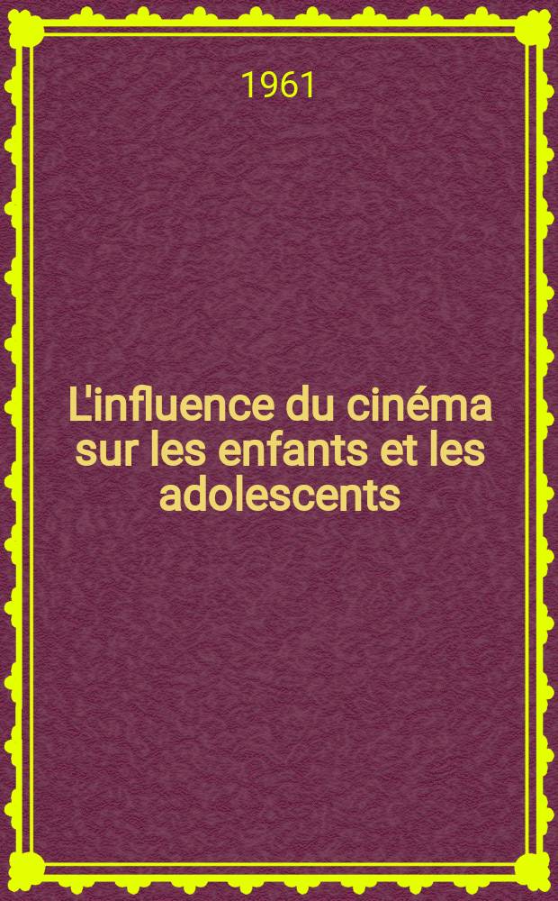 L'influence du cinéma sur les enfants et les adolescents : Bibliographie internationale annotée