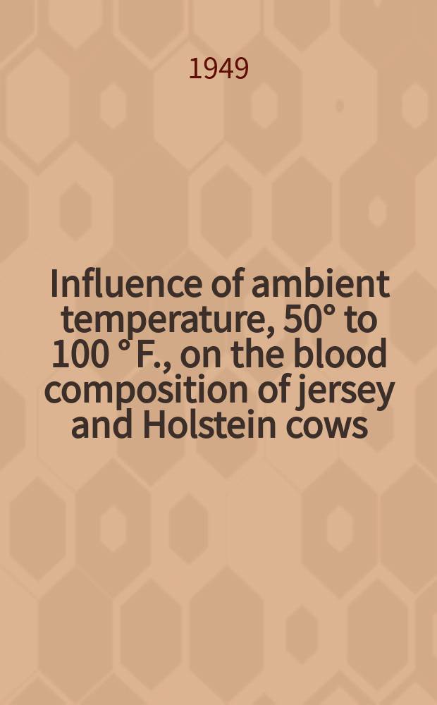 Influence of ambient temperature, 50° to 100 ° F., on the blood composition of jersey and Holstein cows