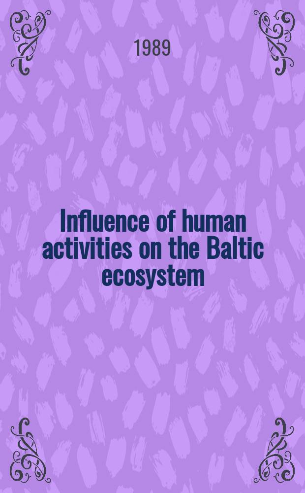 Influence of human activities on the Baltic ecosystem : Proc. of the Sov.-Swed. symp. "Effect of toxic substances on dynamics of seal populations, Moscow, USSR, Apr. 14-18, 1986