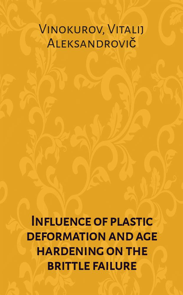 Influence of plastic deformation and age hardening on the brittle failure