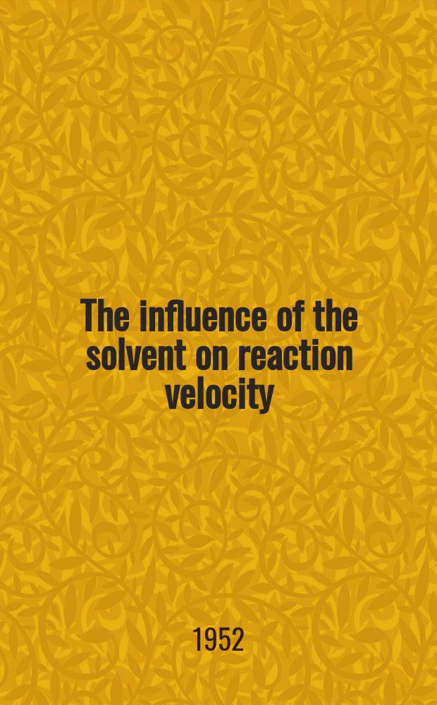 The influence of the solvent on reaction velocity