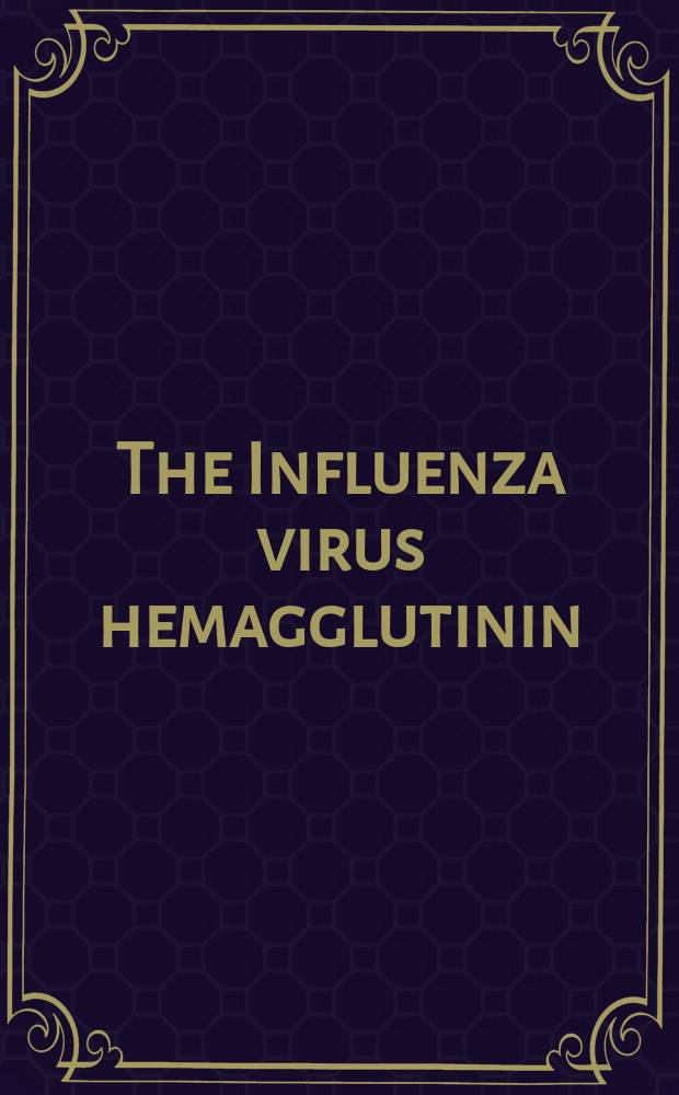 The Influenza virus hemagglutinin : Symp., Baden near Vienna, March 21-23 1977