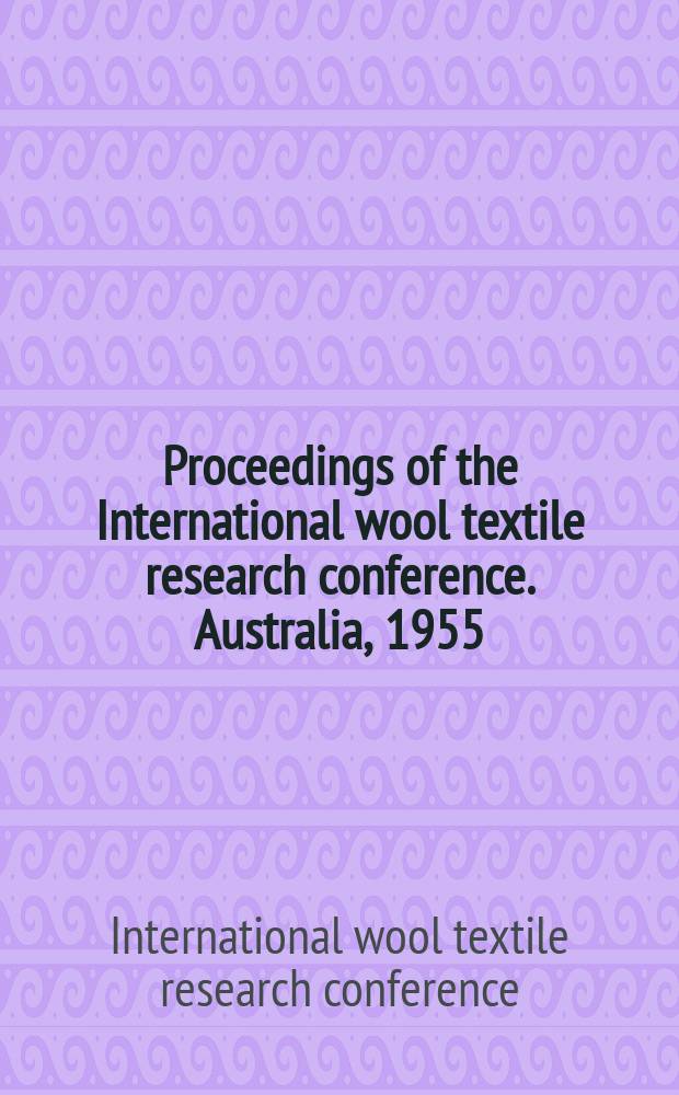 Proceedings of the International wool textile research conference. Australia, 1955