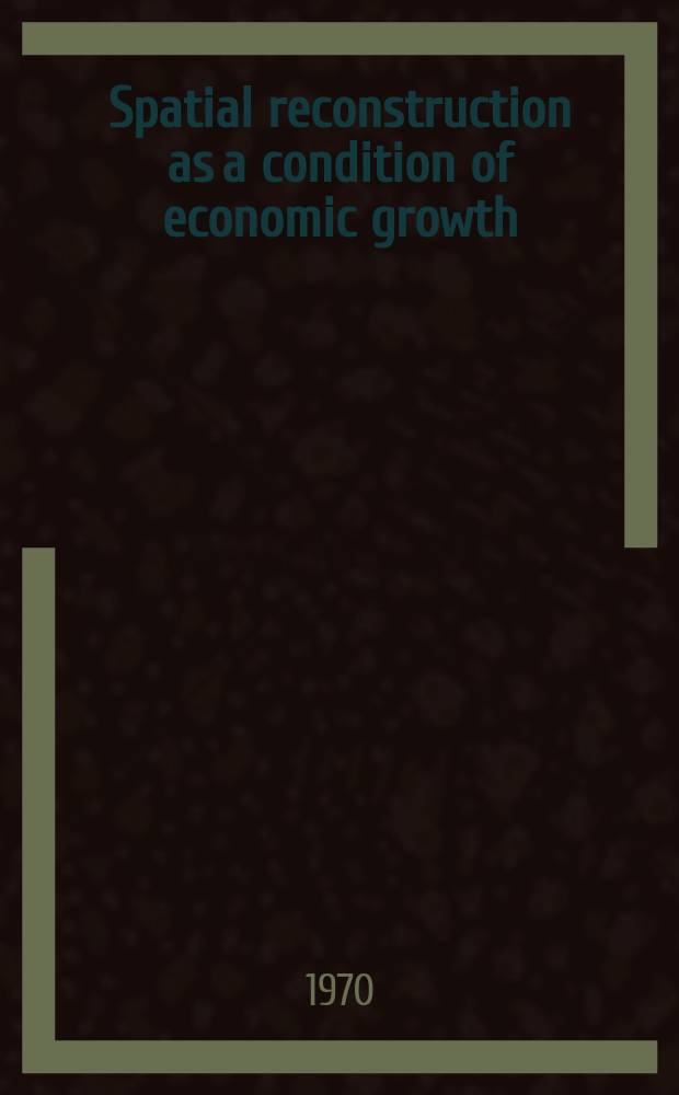 Spatial reconstruction as a condition of economic growth : Summary