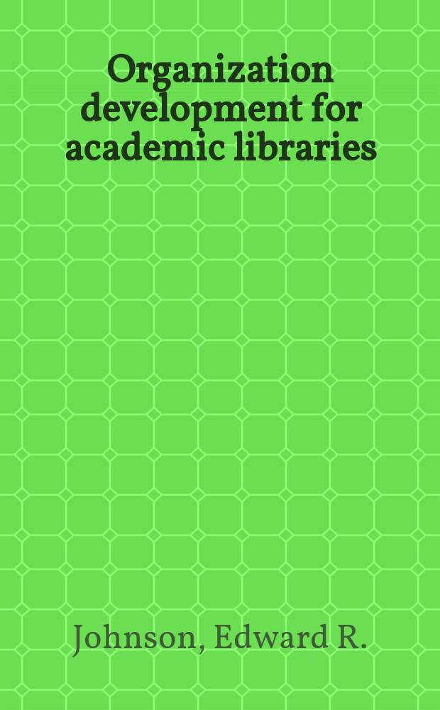 Organization development for academic libraries : An evaluation of the management rev. a. analysis program