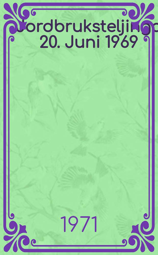 Jordbruksteljinga 20. Juni 1969 = Census of agriculture