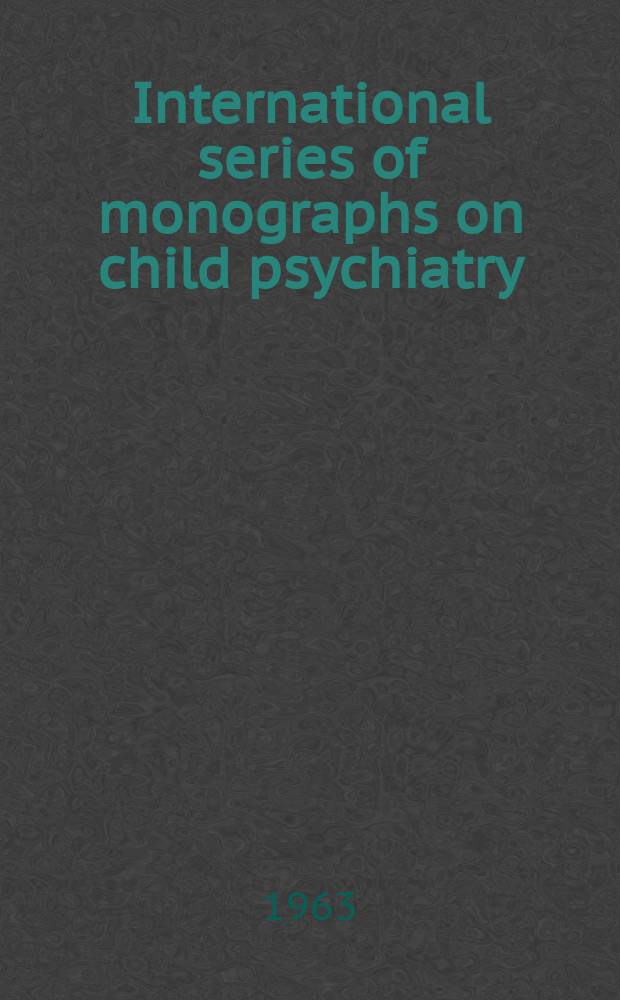 International series of monographs on child psychiatry