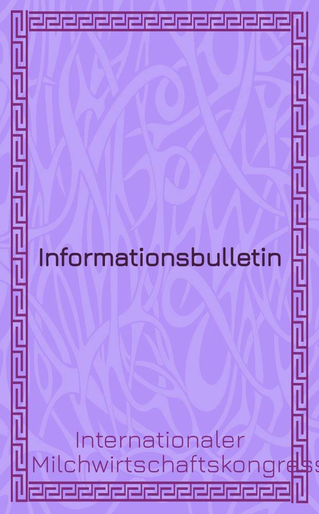 Informationsbulletin = Информационный бюллетень = Information bulletin = Bulletin d'information