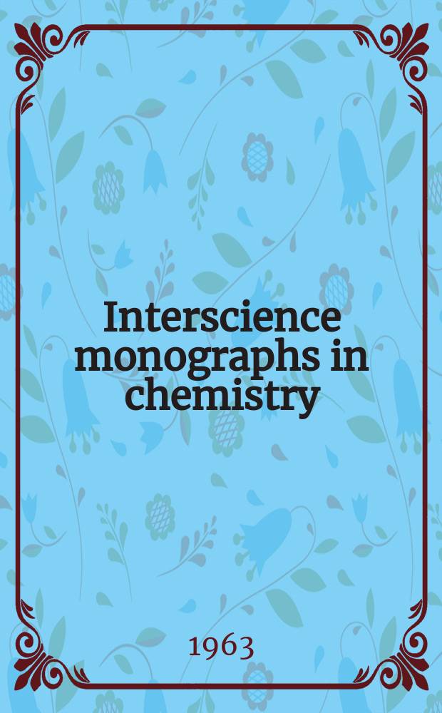Interscience monographs in chemistry : Inorganic chemistry section