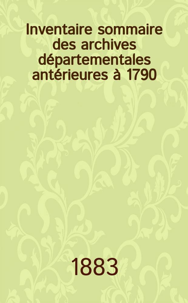 Inventaire sommaire des archives départementales antérieures à 1790 : Cher. Archives civiles