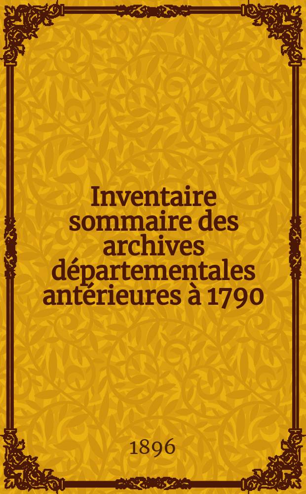Inventaire sommaire des archives départementales antérieures à 1790 : Dép. des Deux-Sèrres. Archives civiles & ecclésiastiques. Séries C, D, E, F, G, H