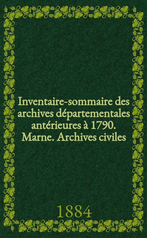 Inventaire-sommaire des archives départementales antérieures à 1790. Marne. Archives civiles