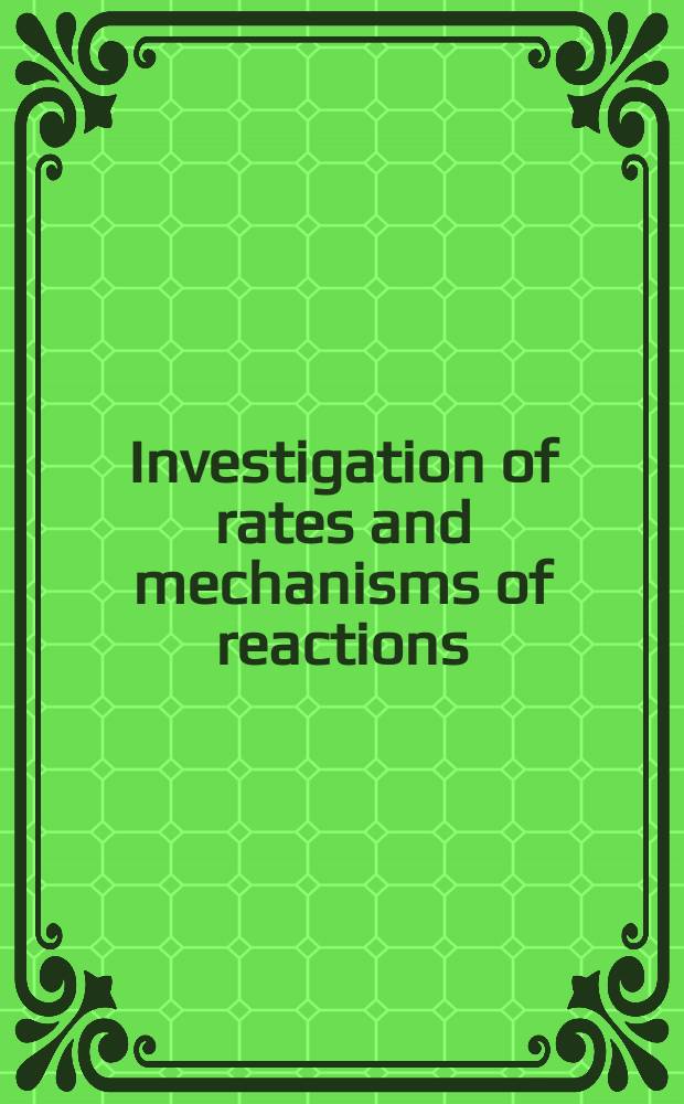 Investigation of rates and mechanisms of reactions