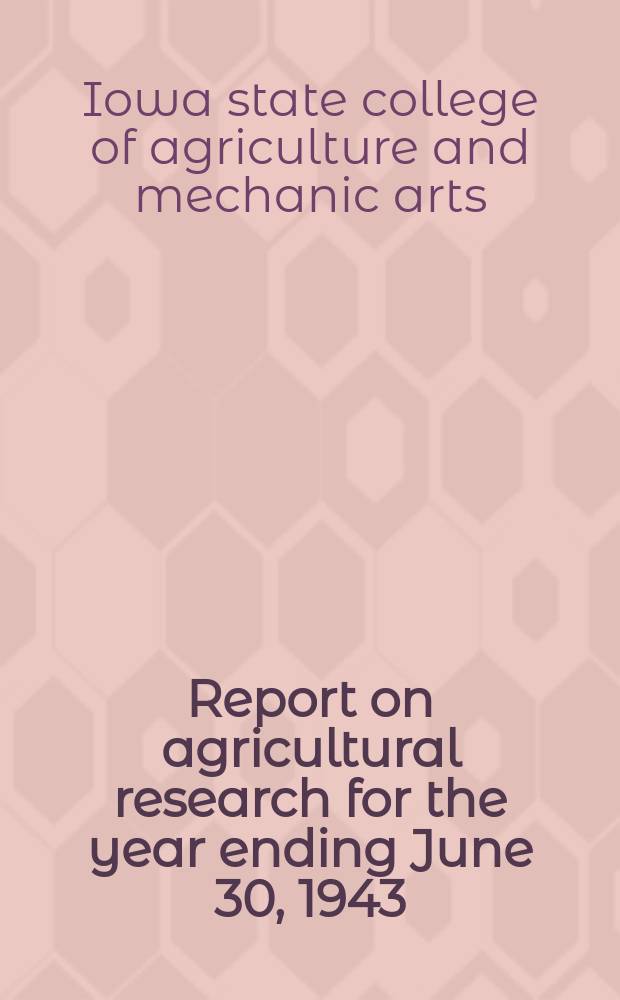Report on agricultural research for the year ending June 30, 1943