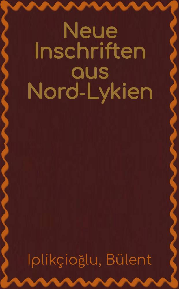 Neue Inschriften aus Nord-Lykien