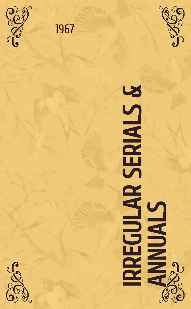 Irregular serials & annuals : An international directory : A classified guide to current foreign and domestic serials, excepting periodicals issued more frequently than once a year