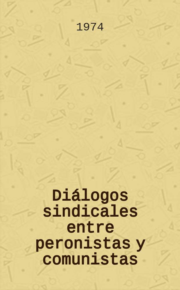 Diálogos sindicales entre peronistas y comunistas
