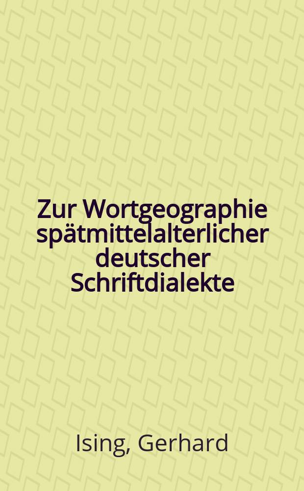 Zur Wortgeographie spätmittelalterlicher deutscher Schriftdialekte : Eine Darstellung auf der Grundlage der Wortwahl von Bibelübersetzungen und Glossaren