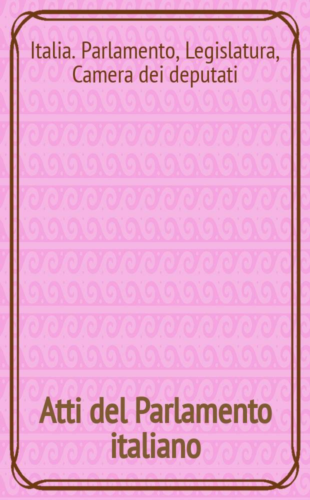 Atti del Parlamento italiano : Camera del deputati. Sessione del 1882-83 (I della XV legislatura) : Discussioni