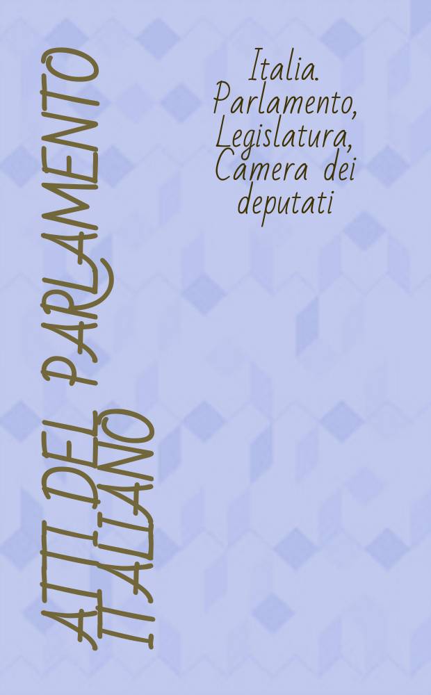 Atti del Parlamento italiano : Camera dei deputati, sessione 1889-90 (4-a della XVI legislatura) : Discussioni
