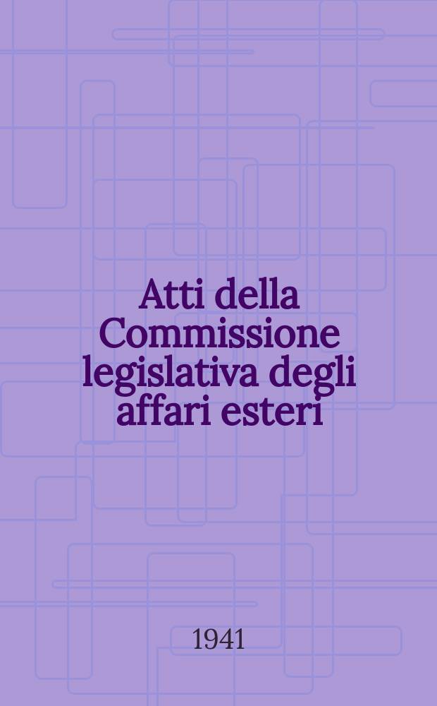 Atti della Commissione legislativa degli affari esteri : Discussioni